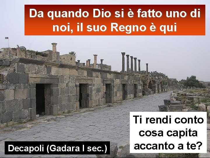 Da quando Dio si è fatto uno di noi, il suo Regno è qui