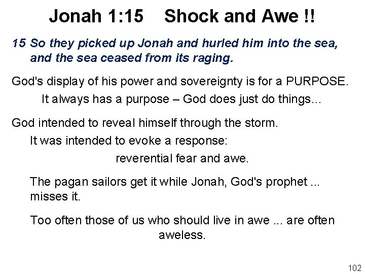 Jonah 1: 15 Shock and Awe !! 15 So they picked up Jonah and