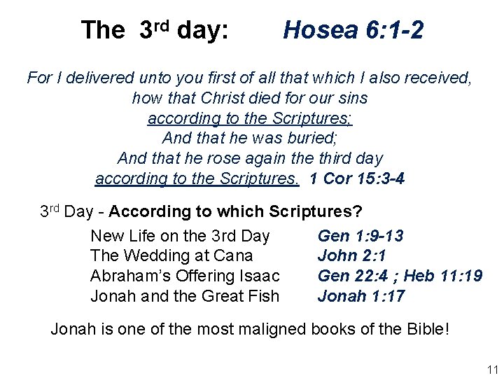 The 3 rd day: Hosea 6: 1 -2 For I delivered unto you first