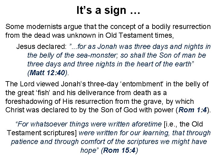 It’s a sign … Some modernists argue that the concept of a bodily resurrection