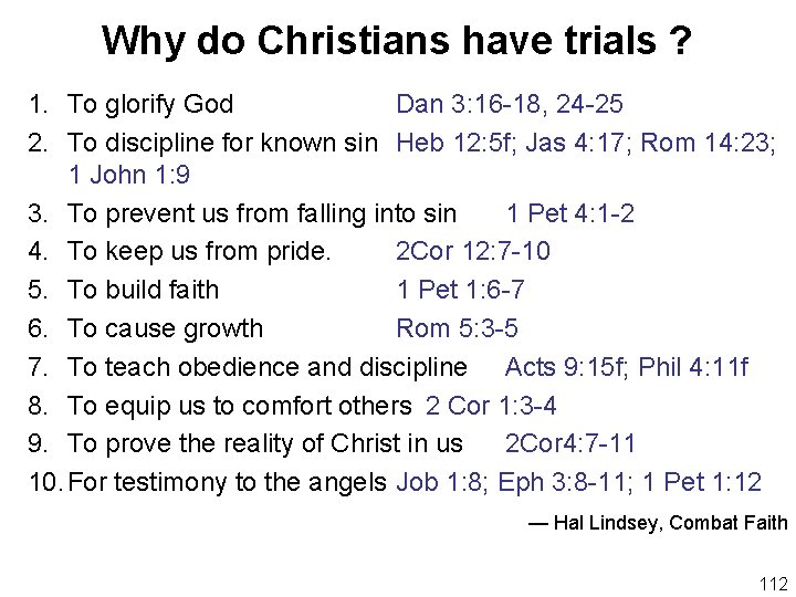 Why do Christians have trials ? 1. To glorify God Dan 3: 16 -18,