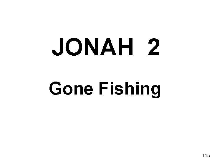 JONAH 2 Gone Fishing 115 