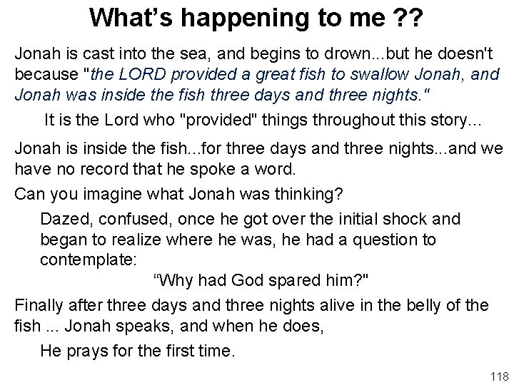 What’s happening to me ? ? Jonah is cast into the sea, and begins