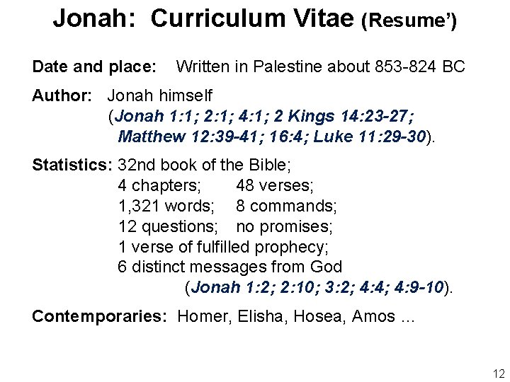 Jonah: Curriculum Vitae (Resume’) Date and place: Written in Palestine about 853 -824 BC