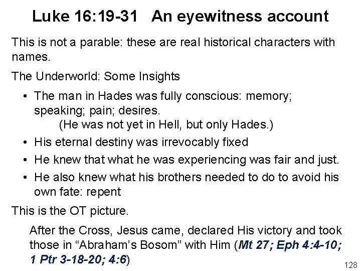 Luke 16: 19 -31 An eyewitness account This is not a parable: these are