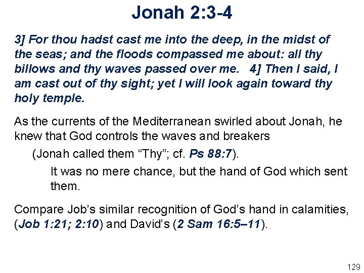 Jonah 2: 3 -4 3] For thou hadst cast me into the deep, in
