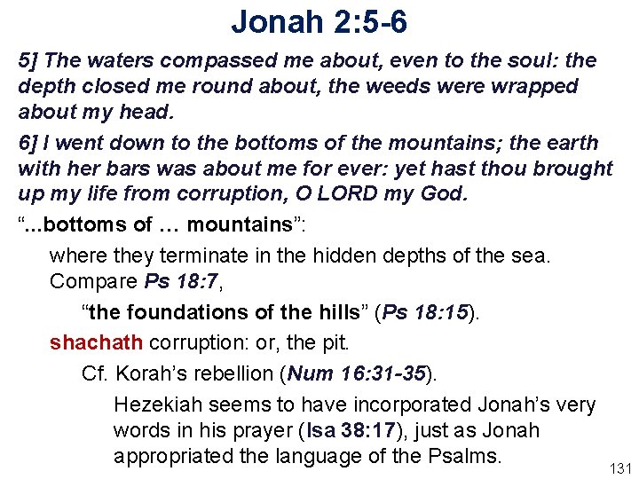 Jonah 2: 5 -6 5] The waters compassed me about, even to the soul: