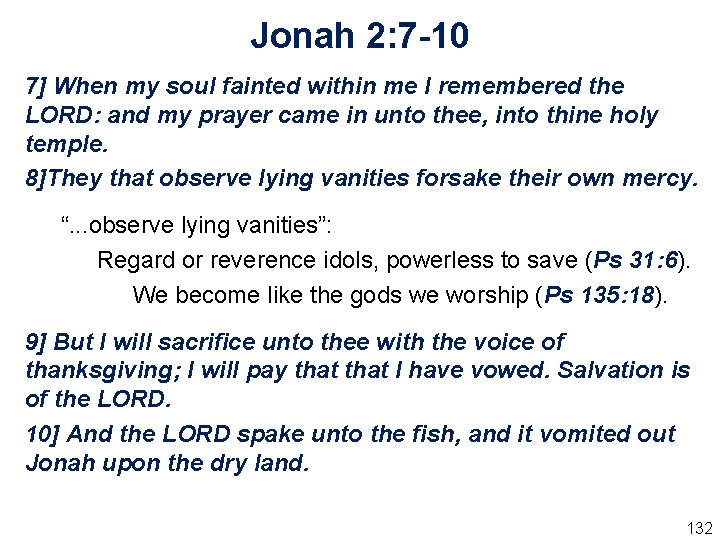 Jonah 2: 7 -10 7] When my soul fainted within me I remembered the