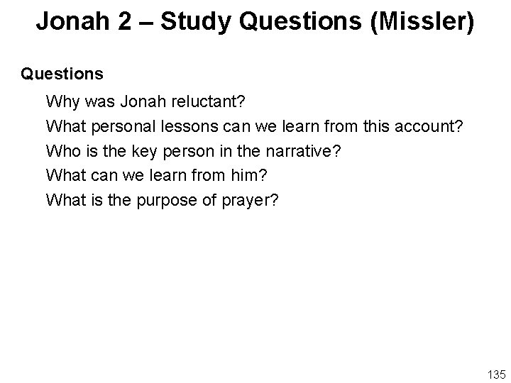 Jonah 2 – Study Questions (Missler) Questions Why was Jonah reluctant? What personal lessons