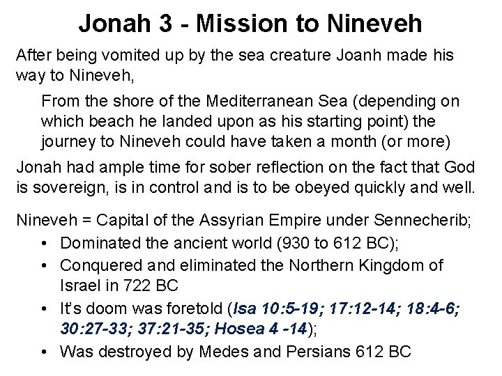 Jonah 3 - Mission to Nineveh After being vomited up by the sea creature