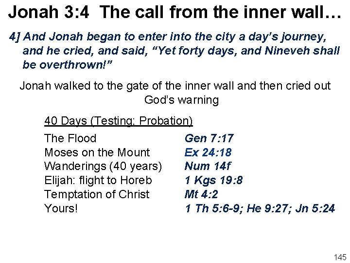 Jonah 3: 4 The call from the inner wall… 4] And Jonah began to