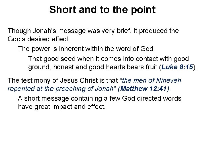Short and to the point Though Jonah’s message was very brief, it produced the