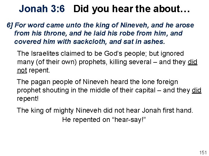 Jonah 3: 6 Did you hear the about… 6] For word came unto the