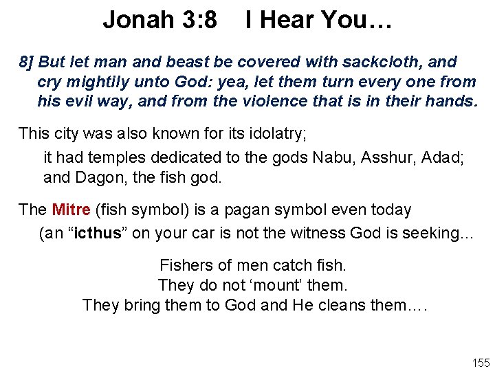 Jonah 3: 8 I Hear You… 8] But let man and beast be covered