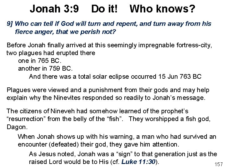 Jonah 3: 9 Do it! Who knows? 9] Who can tell if God will