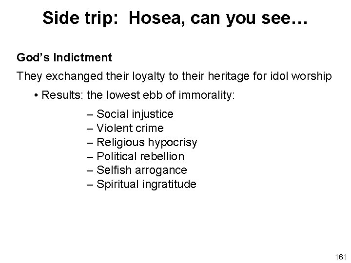 Side trip: Hosea, can you see… God’s Indictment They exchanged their loyalty to their