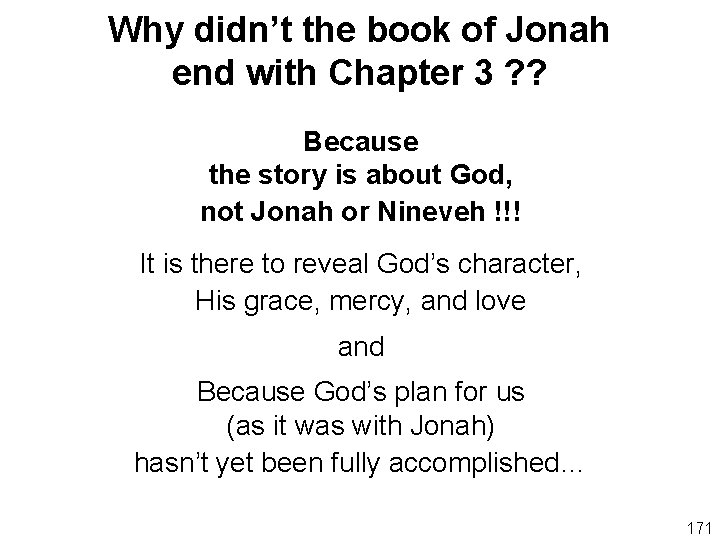 Why didn’t the book of Jonah end with Chapter 3 ? ? Because the
