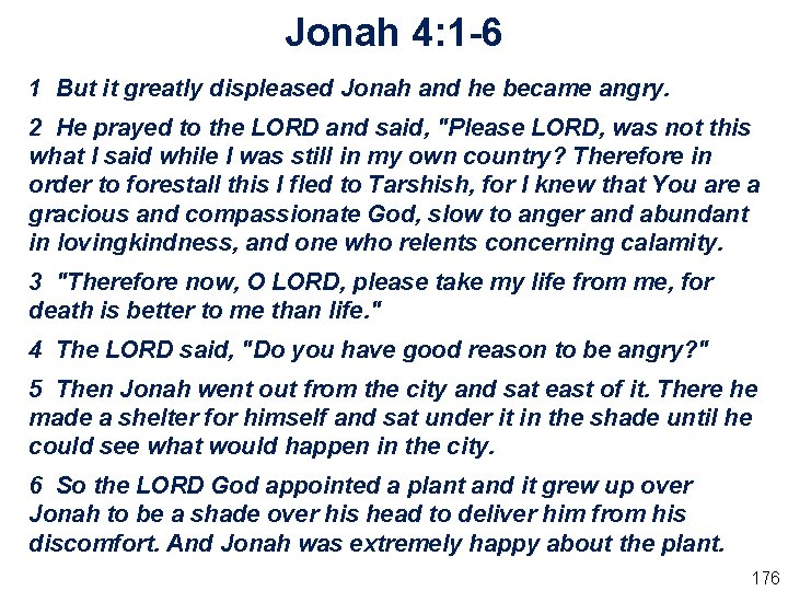 Jonah 4: 1 -6 1 But it greatly displeased Jonah and he became angry.