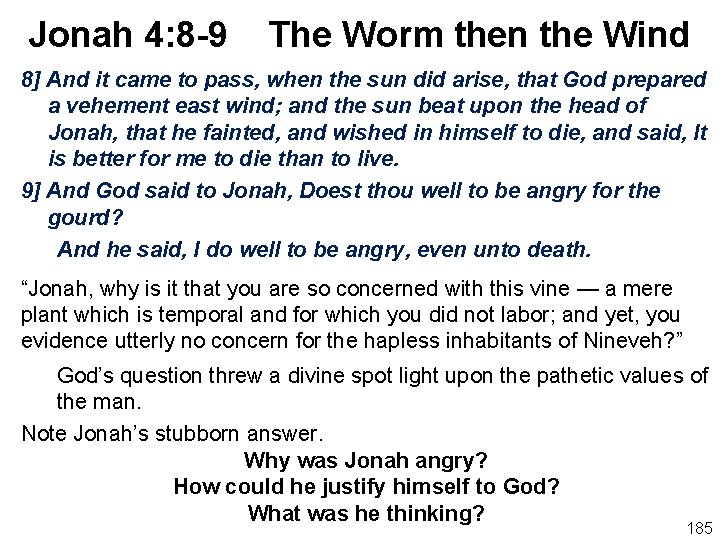 Jonah 4: 8 -9 The Worm then the Wind 8] And it came to