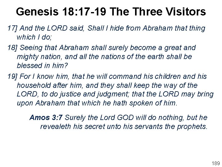 Genesis 18: 17 -19 The Three Visitors 17] And the LORD said, Shall I