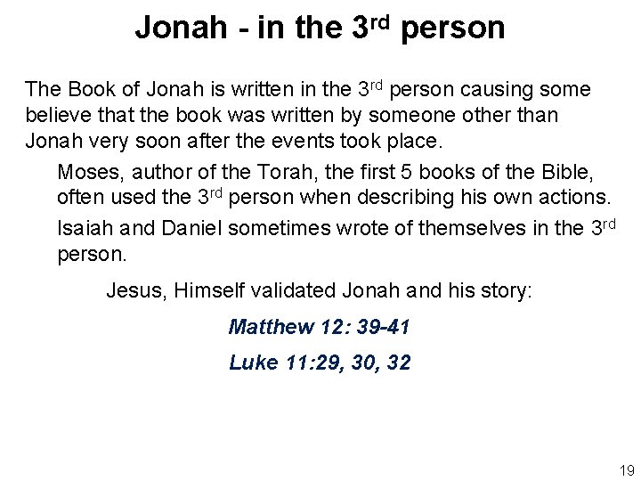 Jonah - in the 3 rd person The Book of Jonah is written in