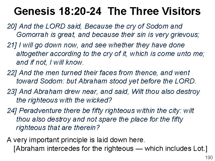 Genesis 18: 20 -24 The Three Visitors 20] And the LORD said, Because the