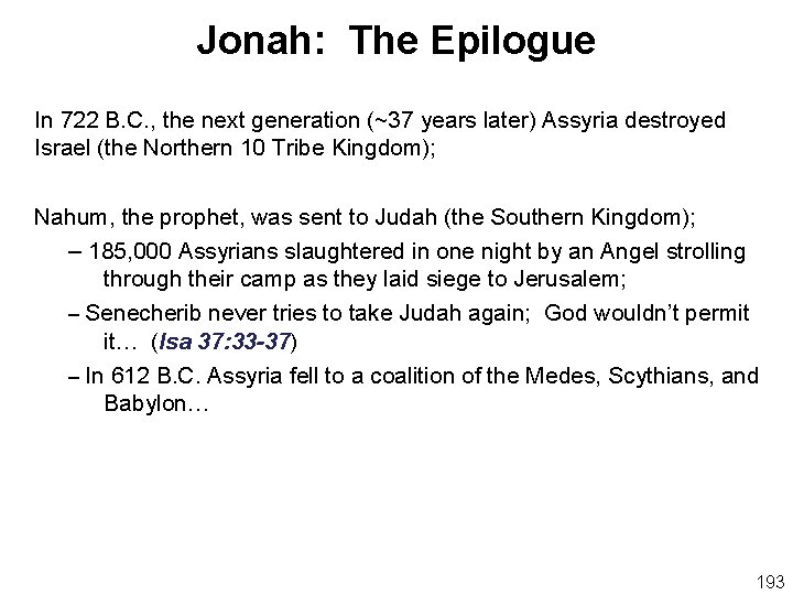 Jonah: The Epilogue In 722 B. C. , the next generation (~37 years later)