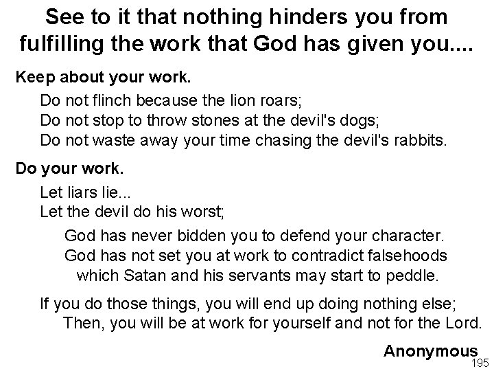 See to it that nothing hinders you from fulfilling the work that God has