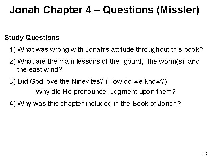 Jonah Chapter 4 – Questions (Missler) Study Questions 1) What was wrong with Jonah’s