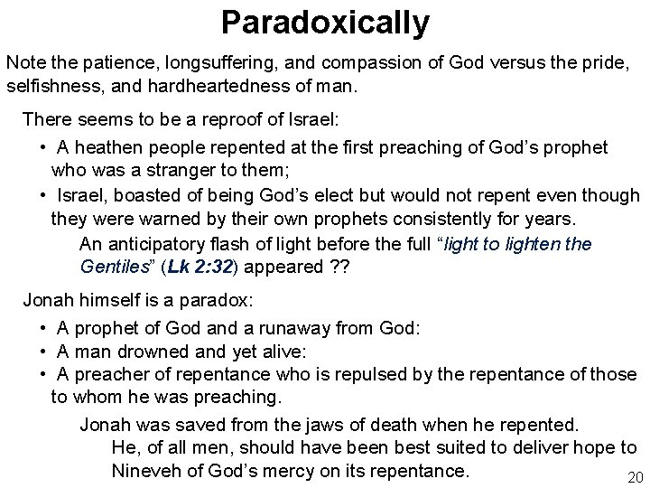 Paradoxically Note the patience, longsuffering, and compassion of God versus the pride, selfishness, and