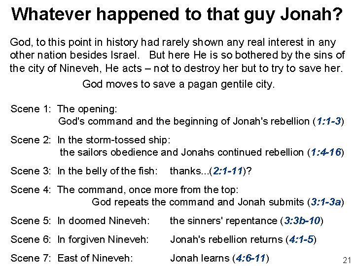 Whatever happened to that guy Jonah? God, to this point in history had rarely