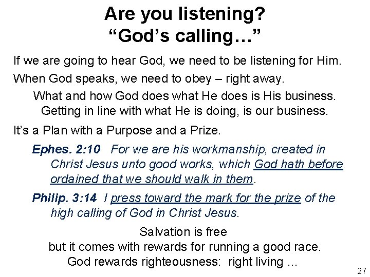 Are you listening? “God’s calling…” If we are going to hear God, we need
