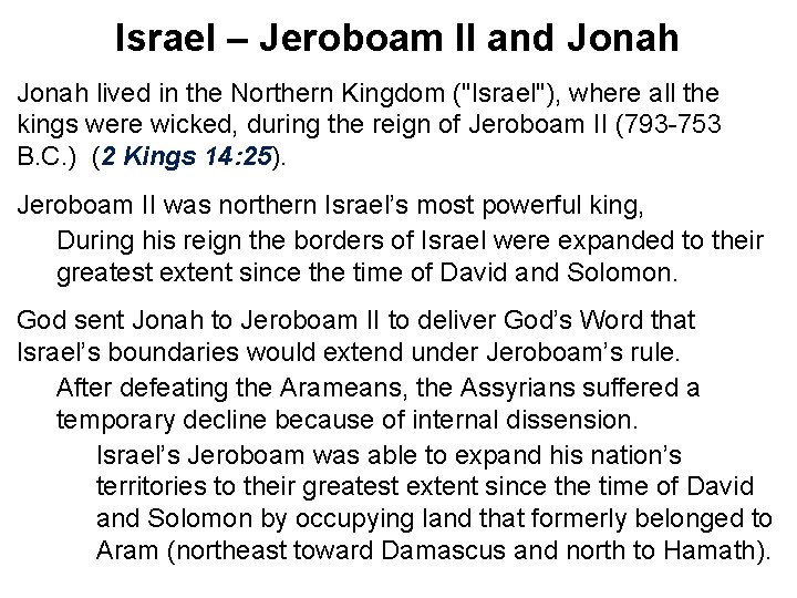 Israel – Jeroboam II and Jonah lived in the Northern Kingdom ("Israel"), where all