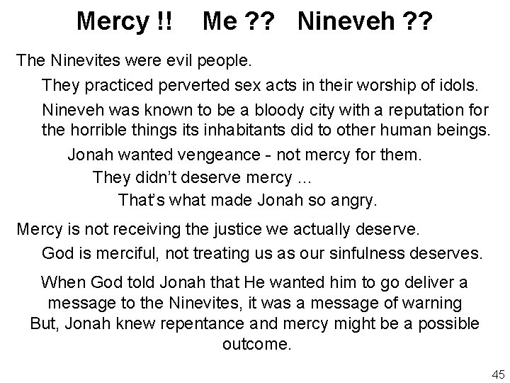 Mercy !! Me ? ? Nineveh ? ? The Ninevites were evil people. They