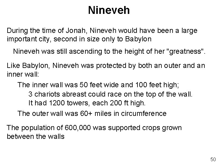 Nineveh During the time of Jonah, Nineveh would have been a large important city,