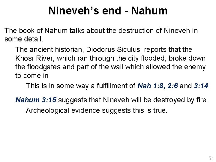 Nineveh’s end - Nahum The book of Nahum talks about the destruction of Nineveh