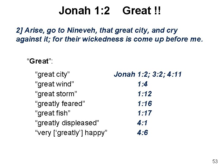 Jonah 1: 2 Great !! 2] Arise, go to Nineveh, that great city, and