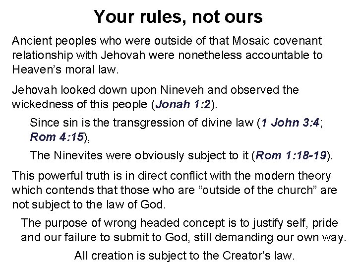 Your rules, not ours Ancient peoples who were outside of that Mosaic covenant relationship