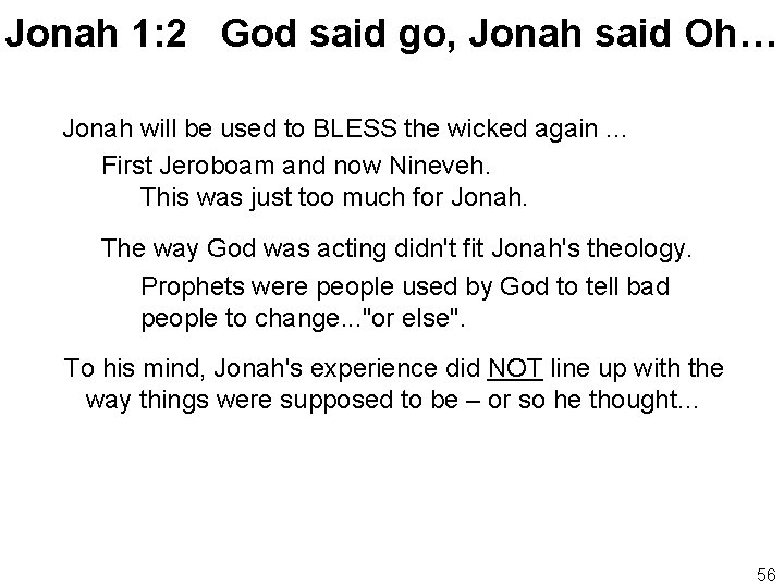 Jonah 1: 2 God said go, Jonah said Oh… Jonah will be used to