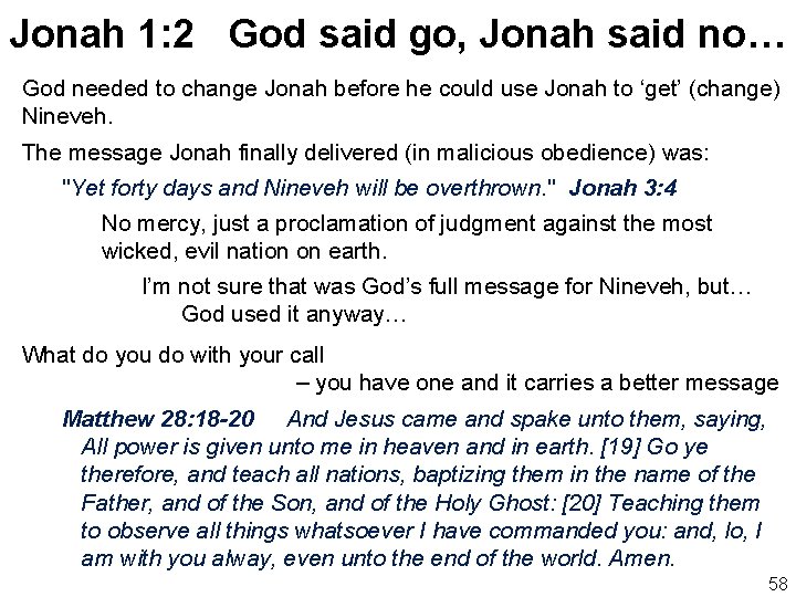 Jonah 1: 2 God said go, Jonah said no… God needed to change Jonah