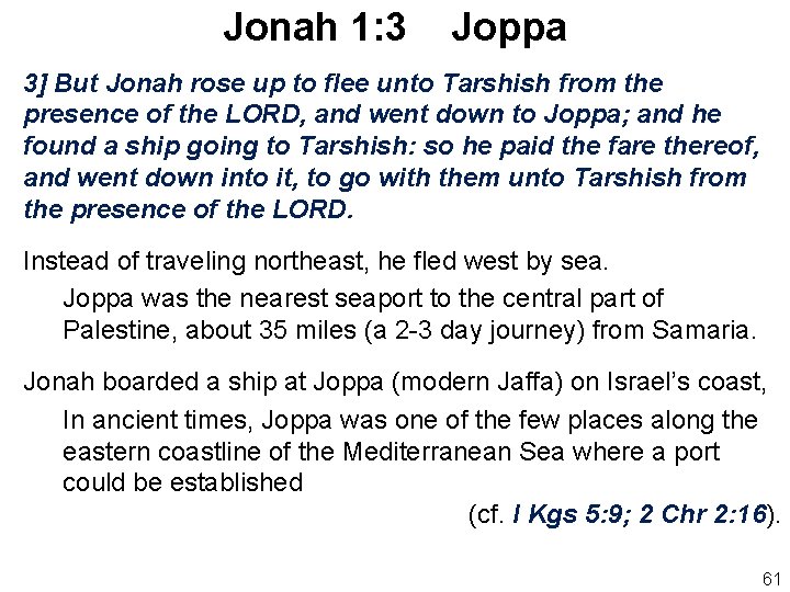 Jonah 1: 3 Joppa 3] But Jonah rose up to flee unto Tarshish from