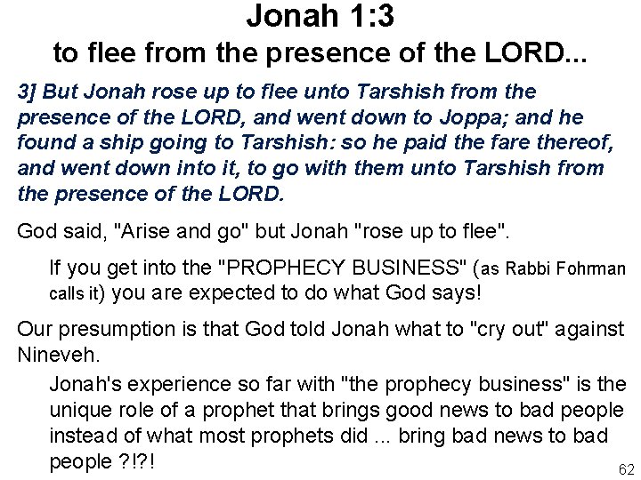 Jonah 1: 3 to flee from the presence of the LORD. . . 3]