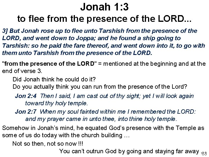 Jonah 1: 3 to flee from the presence of the LORD. . . 3]