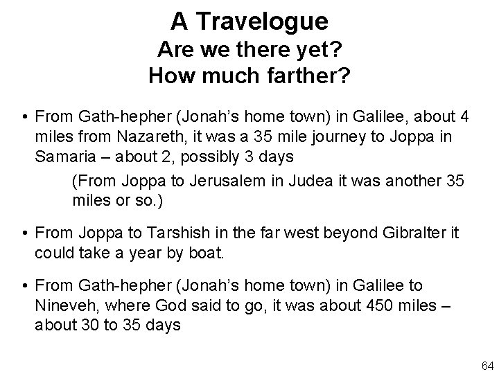 A Travelogue Are we there yet? How much farther? • From Gath-hepher (Jonah’s home