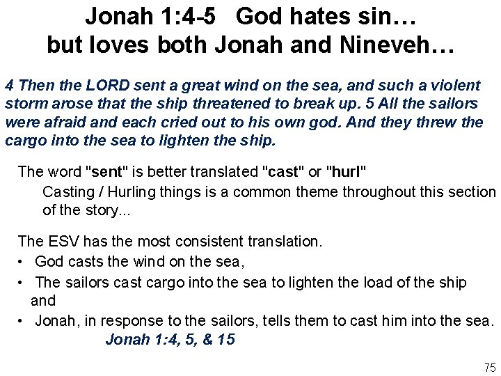 Jonah 1: 4 -5 God hates sin… but loves both Jonah and Nineveh… 4