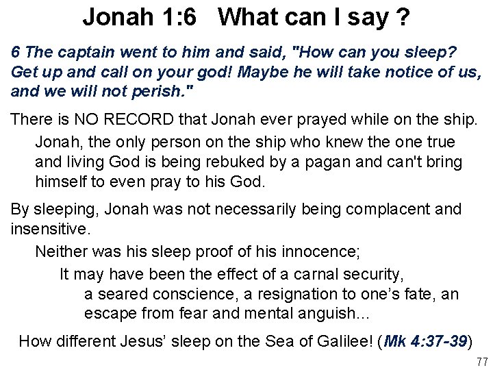 Jonah 1: 6 What can I say ? 6 The captain went to him