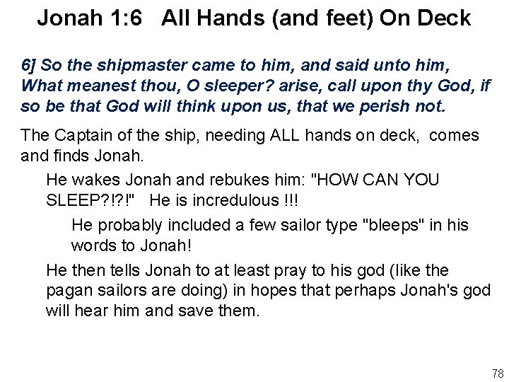 Jonah 1: 6 All Hands (and feet) On Deck 6] So the shipmaster came