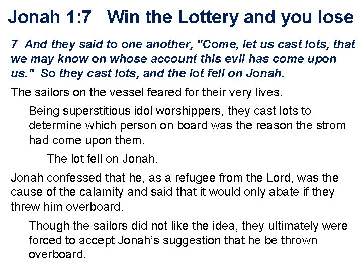 Jonah 1: 7 Win the Lottery and you lose 7 And they said to
