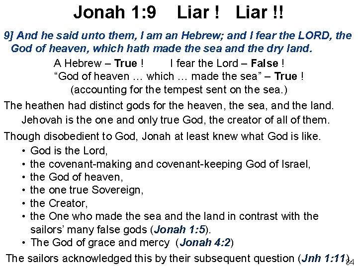 Jonah 1: 9 Liar !! 9] And he said unto them, I am an