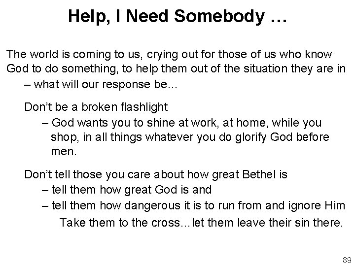 Help, I Need Somebody … The world is coming to us, crying out for